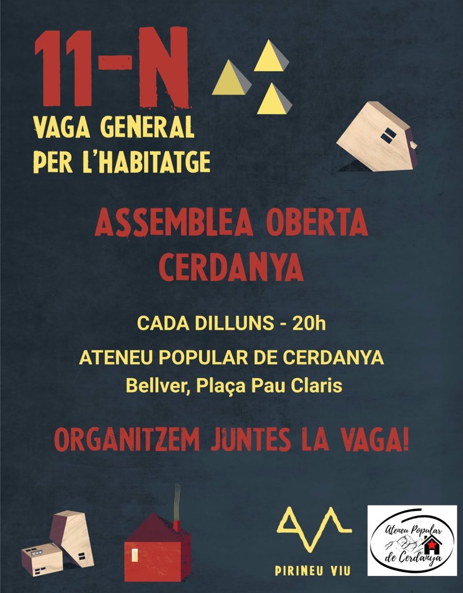 Cartell: 11-N, vaga general per l'habitatge. Assemblea oberta Cerdanya, cada dilluns a les 20 h a l'Ateneu Popular de Cerdanya, Bellver, plaça Pau Claris. Organitzem juntes la vaga! Pirineu Viu i Ateneu Popular de Cerdanya.